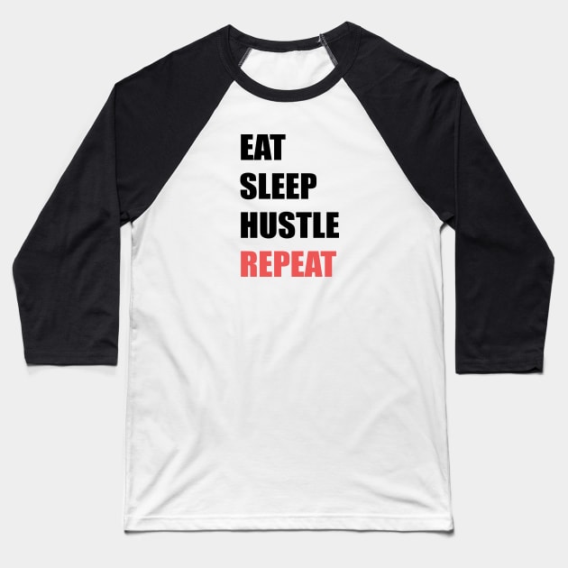 Eat Sleep Hustle Repeat Baseball T-Shirt by stokedstore